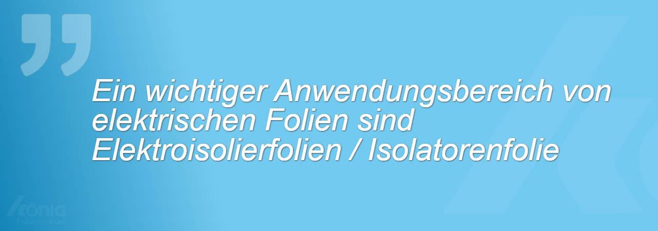 Ein Bild mit dem Hinweis, dass elektrische Folien häufig für Isolatoren und ähnliche Bauteile verwendet werden.