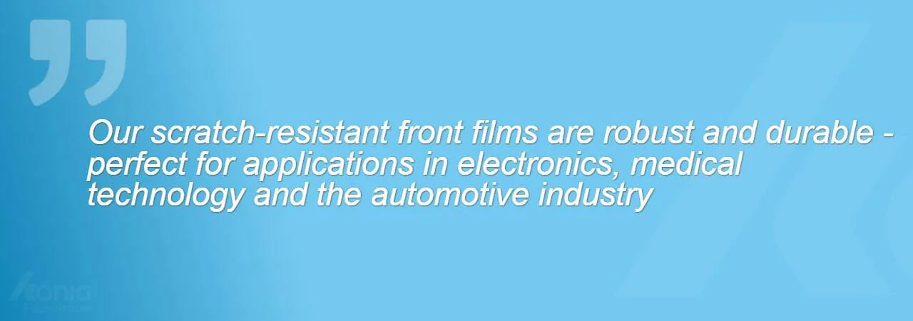 Picture with the Title - Our scratch-resistant front films are robust and durable - perfect for applications in electronics, medical technology and the automotive industry