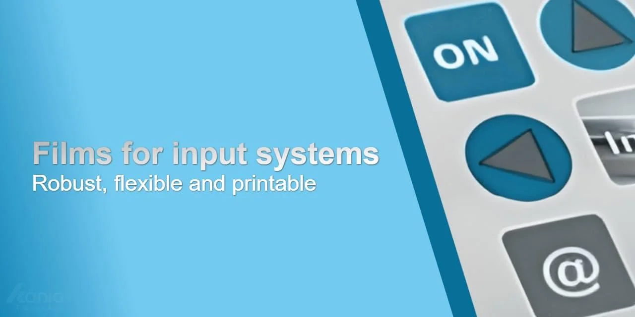 Input System Films - robust, flexible and printable