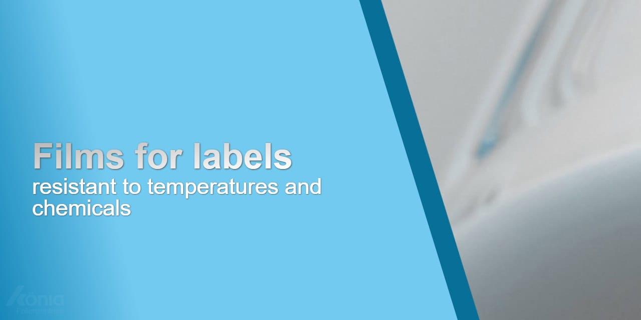 Films for labels – resistant to temperatures and chemicals