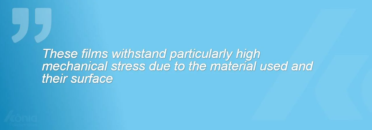 An image with the quote: These films can withstand particularly high mechanical stress due to the material used and their surface.